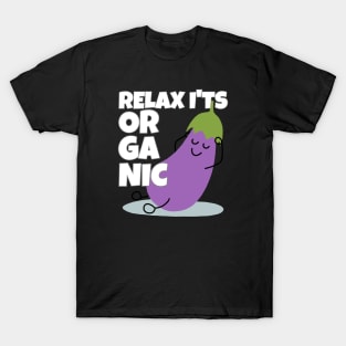 Relax It's Organic Eggplant Pun T-Shirt